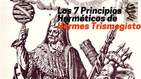 7 leyes universales hermes trismegisto|Hermes Trismegisto y los 7 principios herméticos.